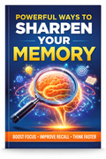 Powerful Ways to Sharpen Your Memory